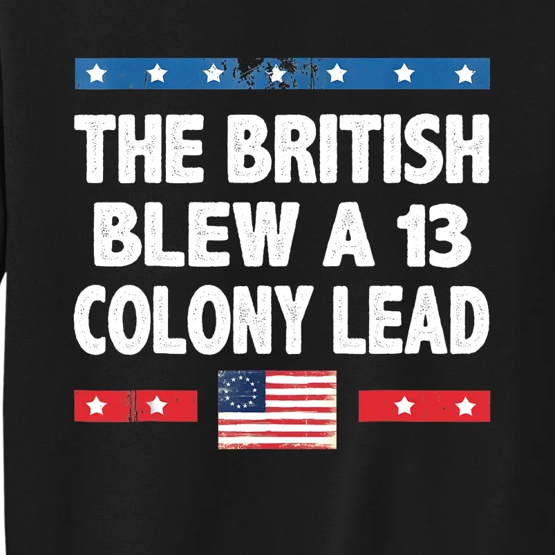 Funny The British Blew A Thirteen Colony Lead 4th Of July Sweatshirt