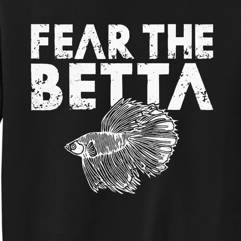 Fear The Betta Fish Tall Sweatshirt