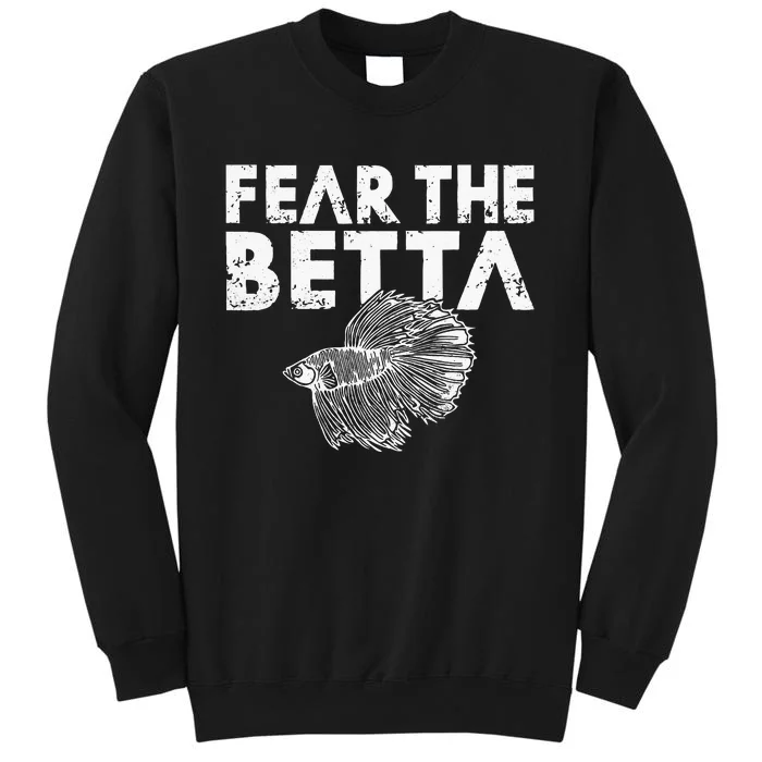 Fear The Betta Fish Tall Sweatshirt