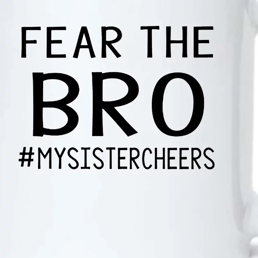 Fear The Bro Mysistercheers Cheerleader Gift Black Color Changing Mug