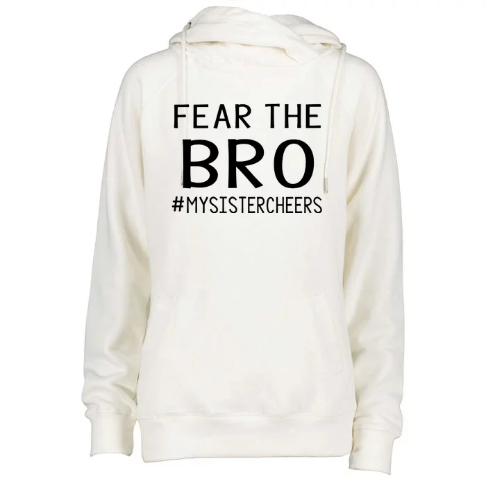 Fear The Bro Mysistercheers Cheerleader Gift Womens Funnel Neck Pullover Hood