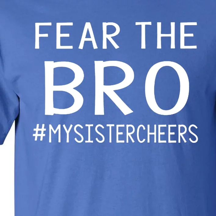 Fear The Bro Mysistercheers Cheerleader Gift Tall T-Shirt