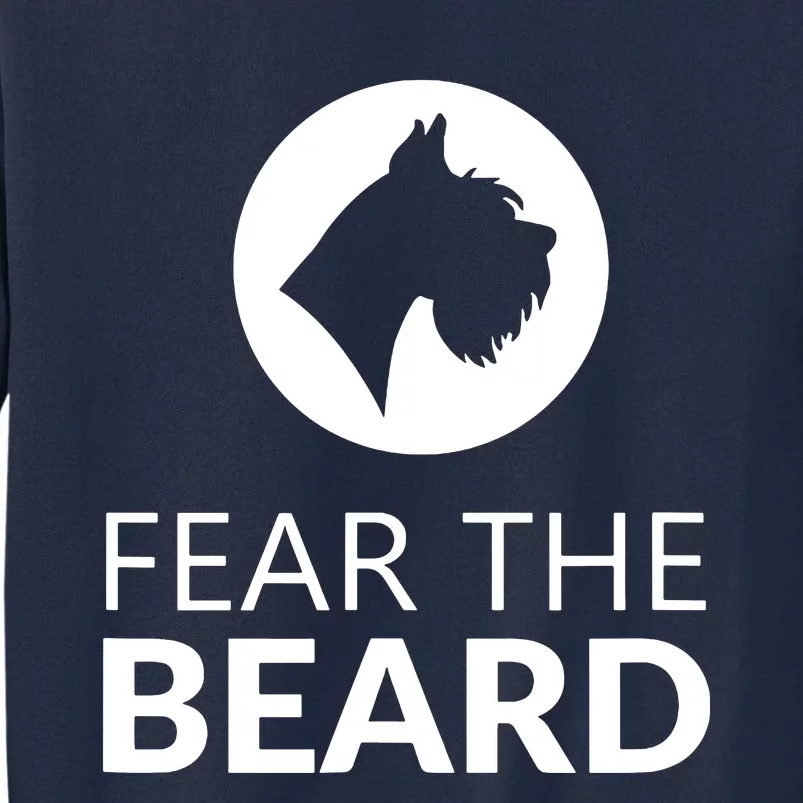 Fear The Beard Funny Schnauzer Lover T Gift Tall Sweatshirt