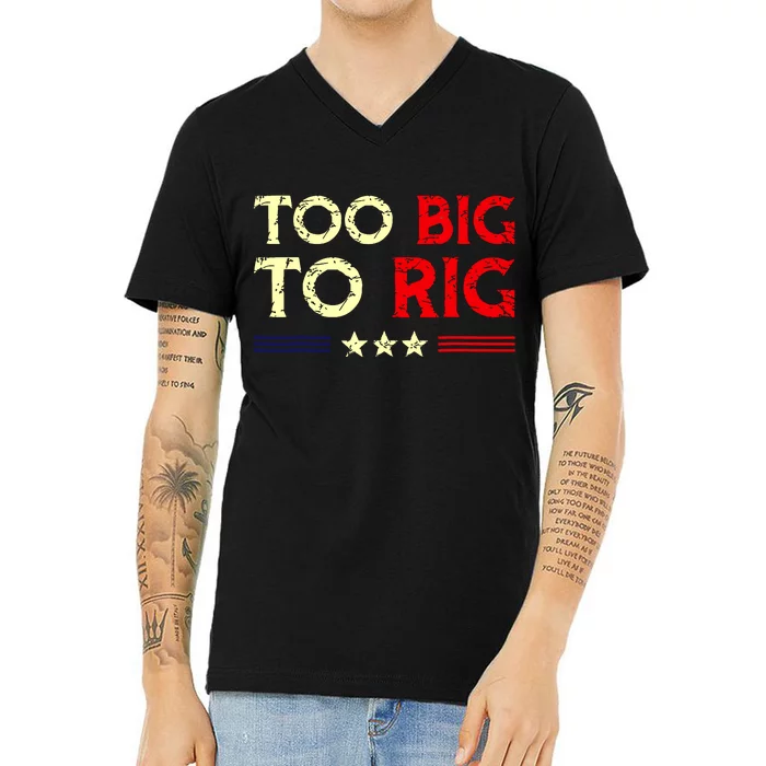 Funny Too Big To Rig 2024 V-Neck T-Shirt