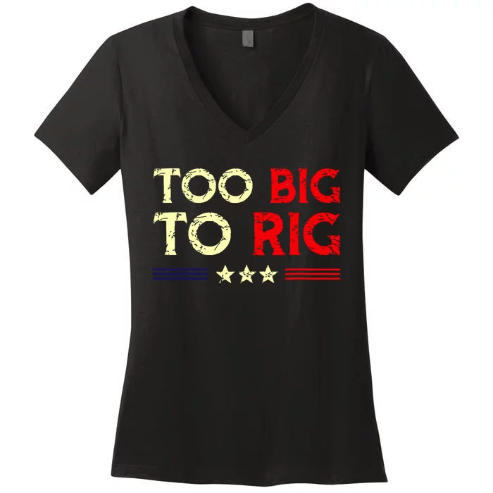 Funny Too Big To Rig 2024 Women's V-Neck T-Shirt