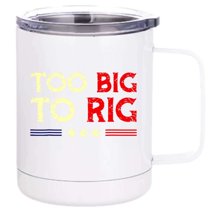 Funny Too Big To Rig 2024 Front & Back 12oz Stainless Steel Tumbler Cup