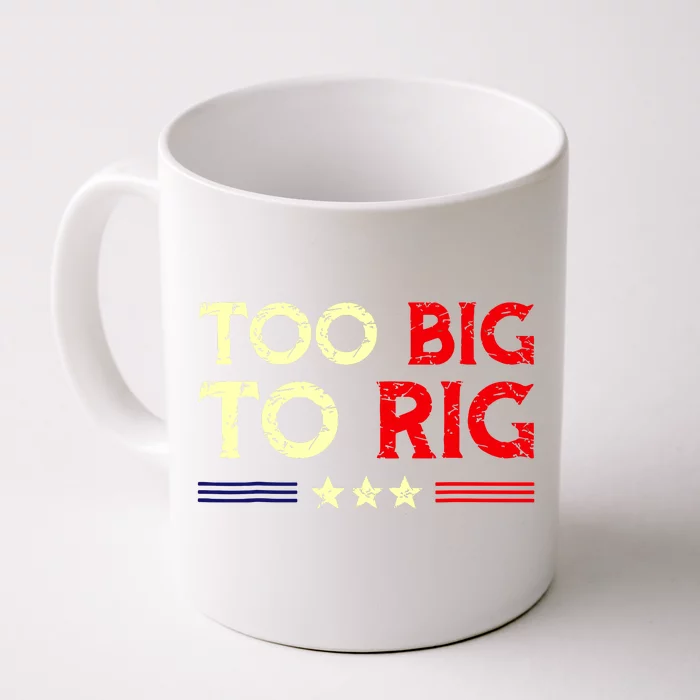 Funny Too Big To Rig 2024 Front & Back Coffee Mug