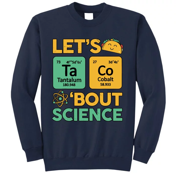 Funny Taco Bout Scienceshirt Tuesday Chemistry Stem Teacher Tall Sweatshirt