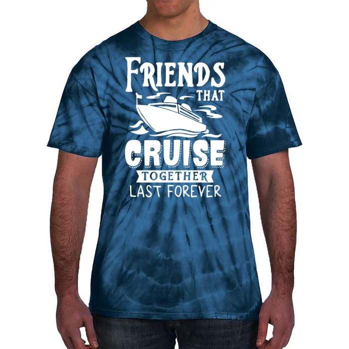 Friends That Cruise Together Last Forever Tie-Dye T-Shirt