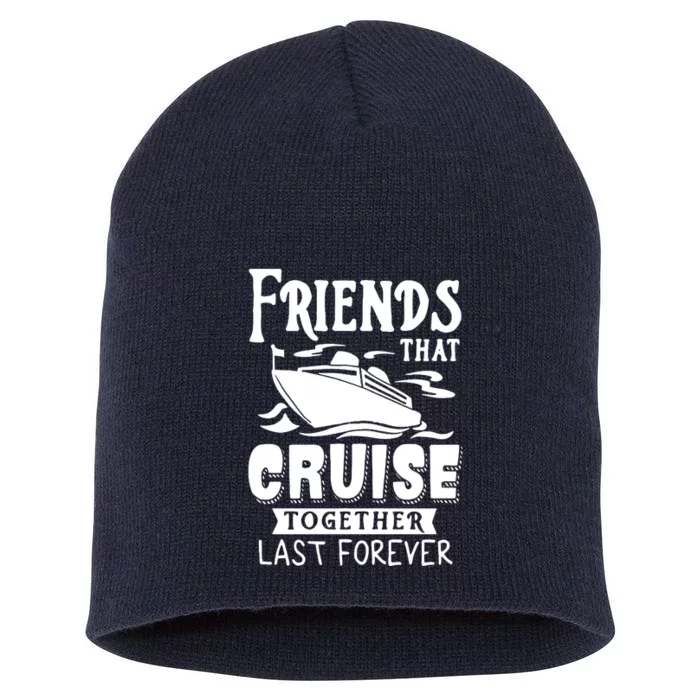 Friends That Cruise Together Last Forever Short Acrylic Beanie