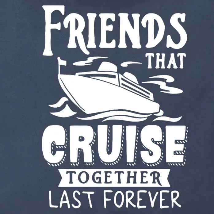 Friends That Cruise Together Last Forever Zip Tote Bag