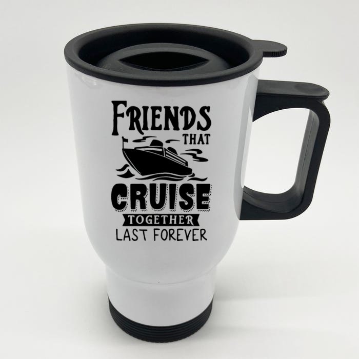 Friends That Cruise Together Last Forever Front & Back Stainless Steel Travel Mug