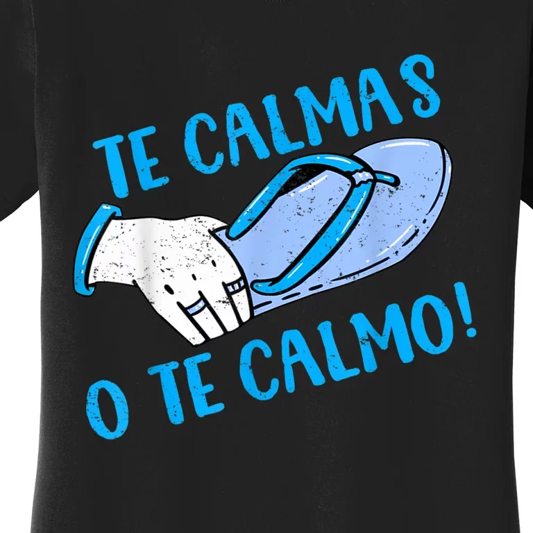 Funny Te Calmas O Te Calmo Mothers Day Spanish Hispanic Mom Women's T-Shirt