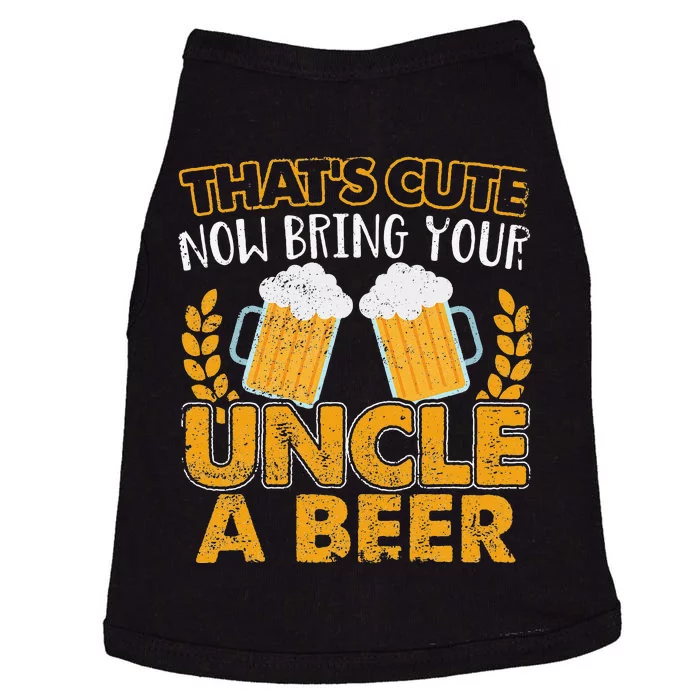 Funny That's Cute Now Bring Your Uncle A Beer Design Doggie Tank