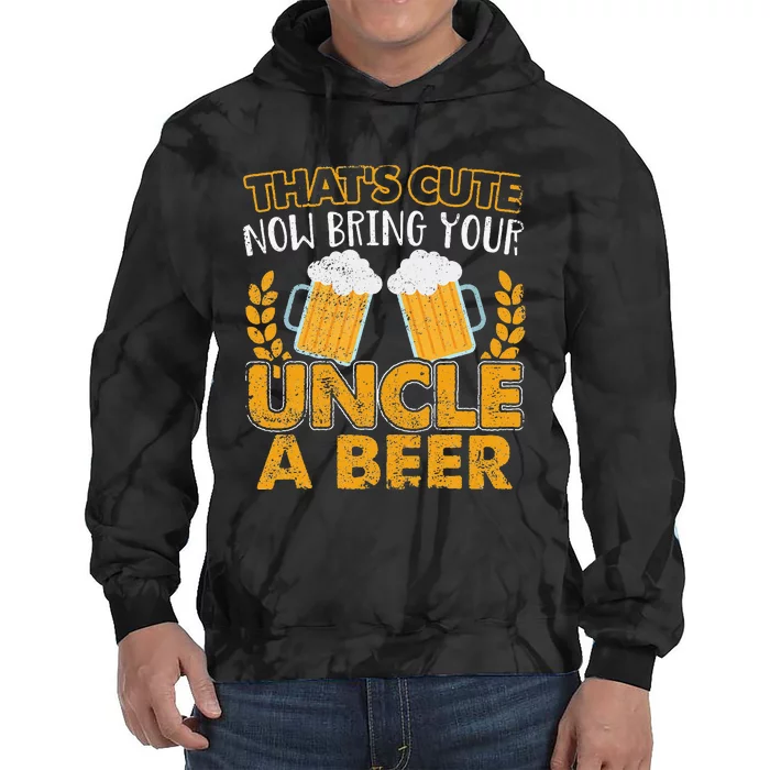 Funny That's Cute Now Bring Your Uncle A Beer Design Tie Dye Hoodie