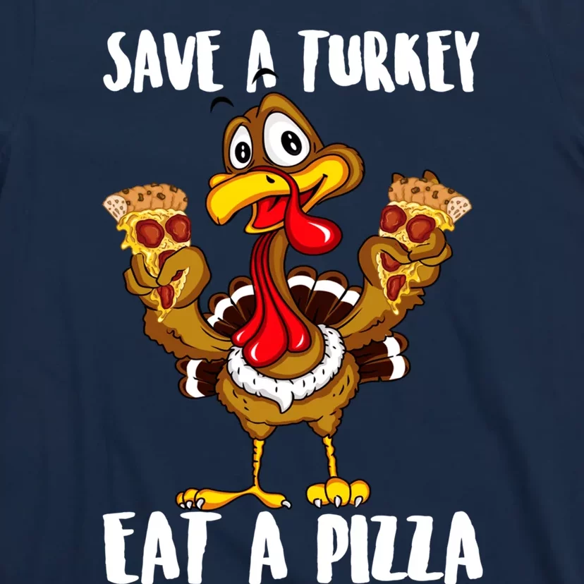 Funny Thanksgiving Costume Save A Turkey Eat A Pizza T-Shirt