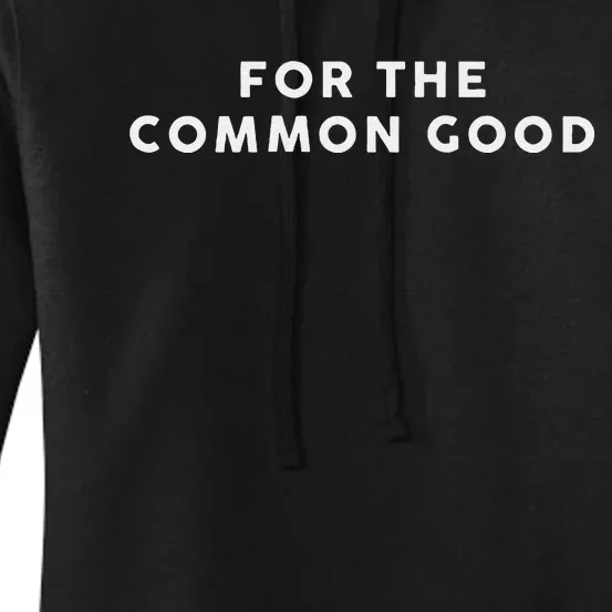 For The Common Good Kamala Harris 2024 Women's Pullover Hoodie