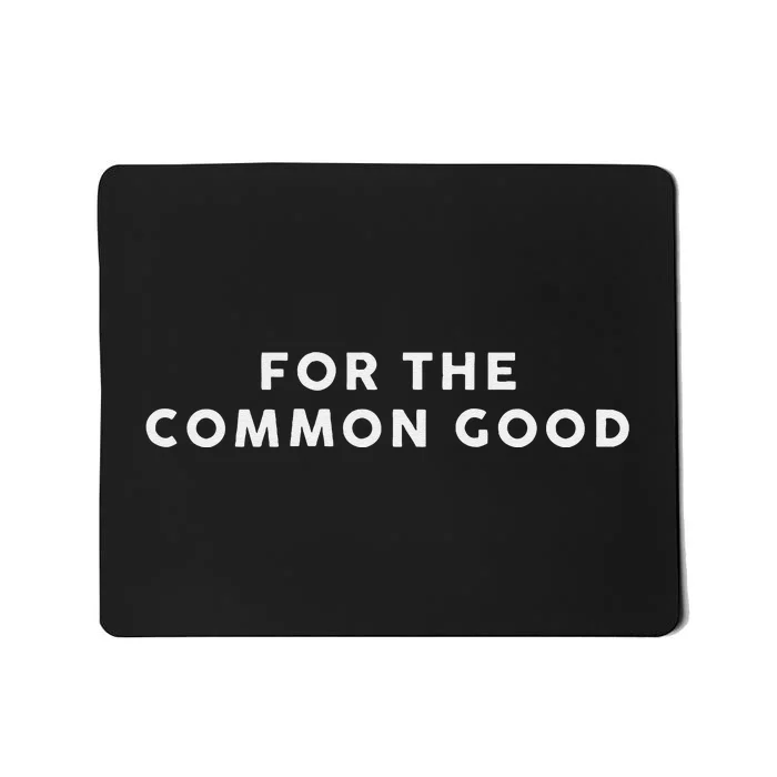 For The Common Good Kamala Harris 2024 Mousepad