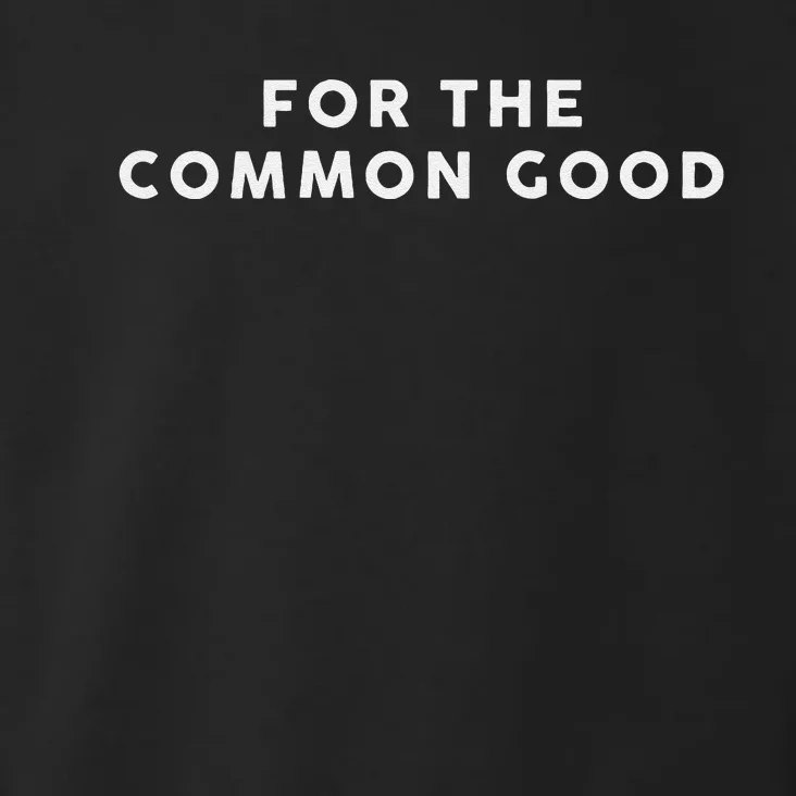 For The Common Good Kamala Harris 2024 Toddler Hoodie