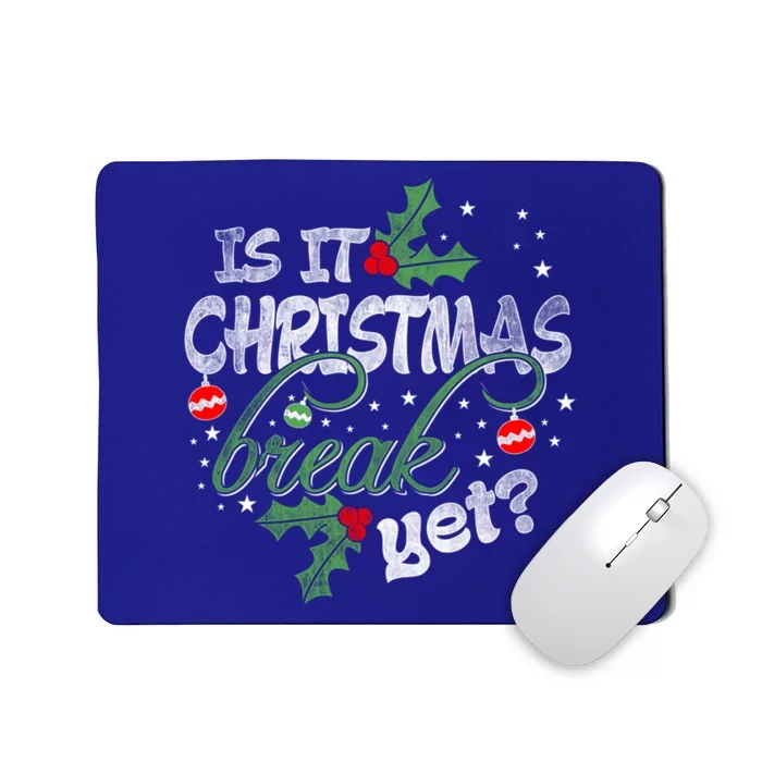 Funny Teacher Christmas Gift Is It Christmas Break Yet? Gift Mousepad