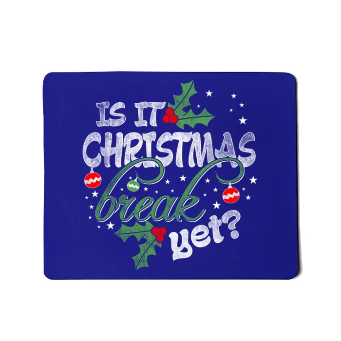 Funny Teacher Christmas Gift Is It Christmas Break Yet? Gift Mousepad