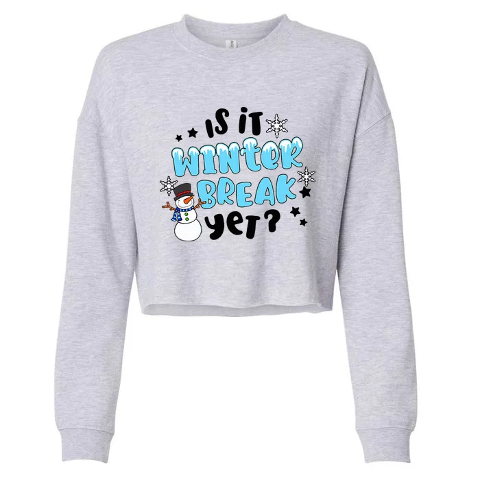 Funny Teacher Christmas Is It Winters Break Yet Cute Snowman Cropped Pullover Crew