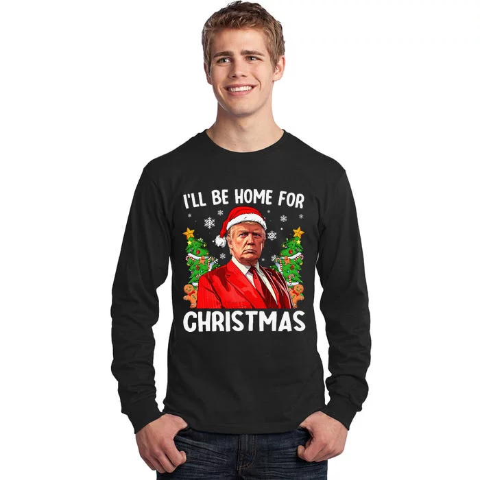 Funny Trump Christmas Santa Hat ILl Be Home For Christmas Tall Long Sleeve T-Shirt