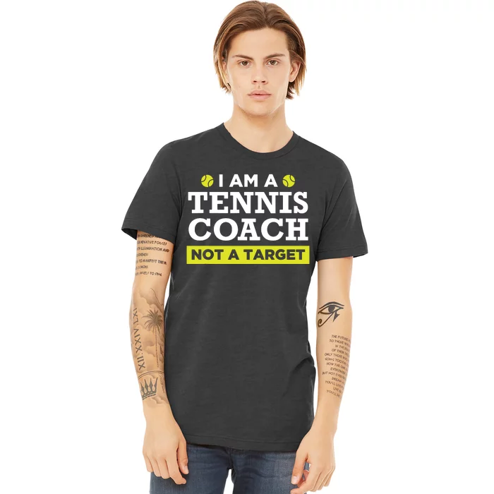 Funny Tennis Coach Gift Not A Target Premium T-Shirt