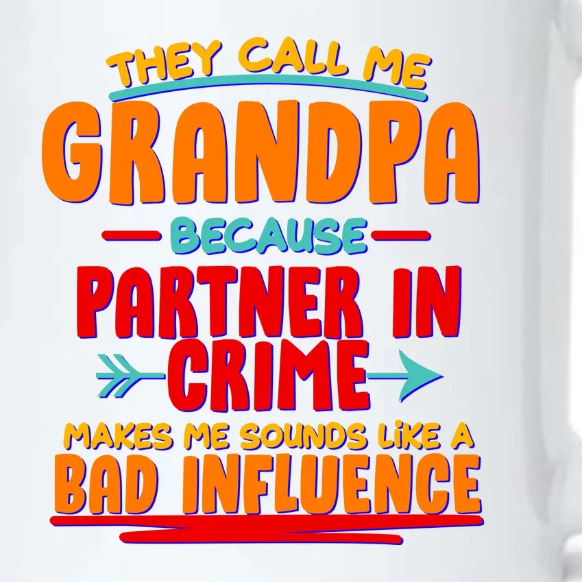 Funny They Call Me Grandpa Partner In Crime Makes Me Sound Like A Bad Influence Black Color Changing Mug