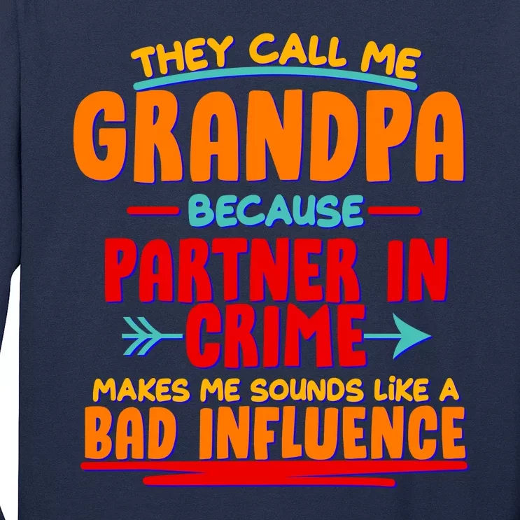 Funny They Call Me Grandpa Partner In Crime Makes Me Sound Like A Bad Influence Long Sleeve Shirt