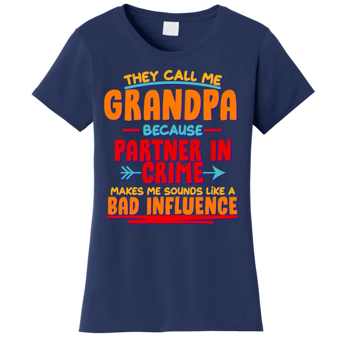 Funny They Call Me Grandpa Partner In Crime Makes Me Sound Like A Bad Influence Women's T-Shirt