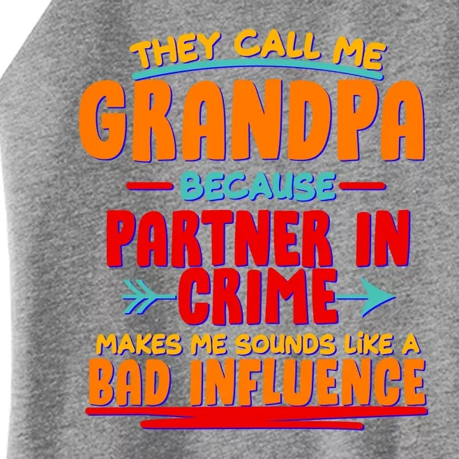 Funny They Call Me Grandpa Partner In Crime Makes Me Sound Like A Bad Influence Women’s Perfect Tri Rocker Tank