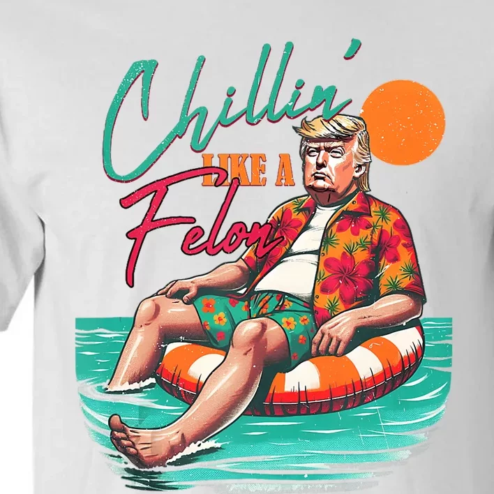 Funny Trump Chilling Like A Felon Summer 2024 Tall T-Shirt