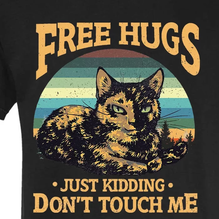 Free Tortoiseshell Cat Hugs Just Kidding Dont Touch Me Garment-Dyed Heavyweight T-Shirt