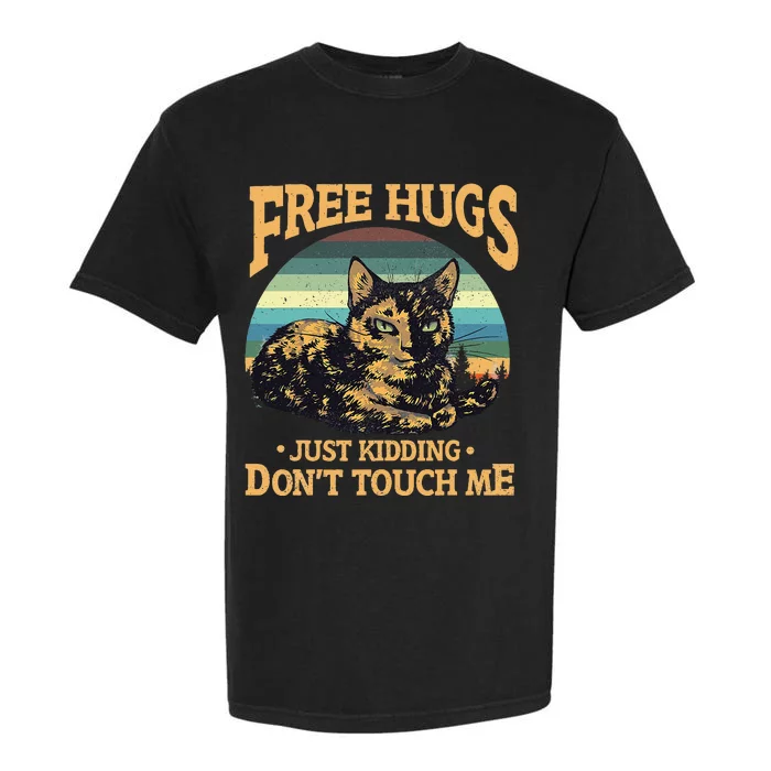 Free Tortoiseshell Cat Hugs Just Kidding Dont Touch Me Garment-Dyed Heavyweight T-Shirt