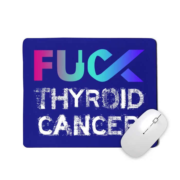 Fuck Thyroid Cancer Awareness Gift Mousepad