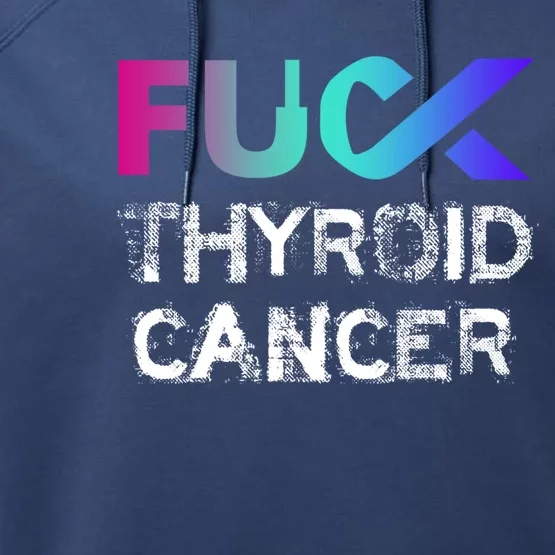 Fuck Thyroid Cancer Awareness Gift Performance Fleece Hoodie