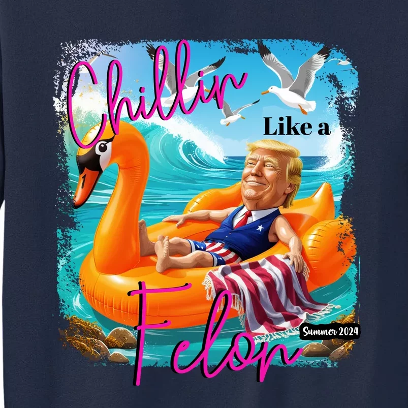 Funny Trump Chillin Like A Felon Tall Sweatshirt