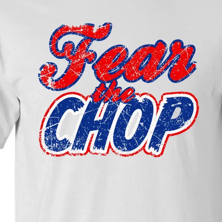 Fear The Chop Legendary Atlanta Baseball TShirt Tall T-Shirt