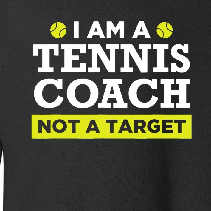 Funny Tennis Coach Gift Not A Target TShirt Toddler Sweatshirt