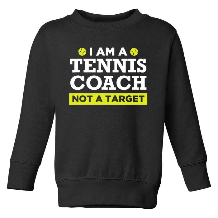 Funny Tennis Coach Gift Not A Target TShirt Toddler Sweatshirt