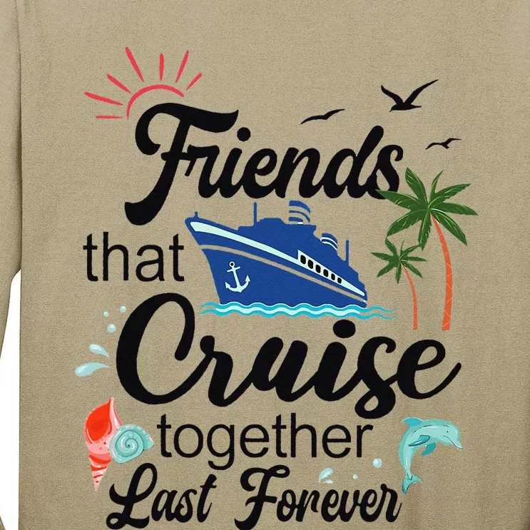 Friends That Cruise Together Last Forever Ship Crusing Tall Long Sleeve T-Shirt