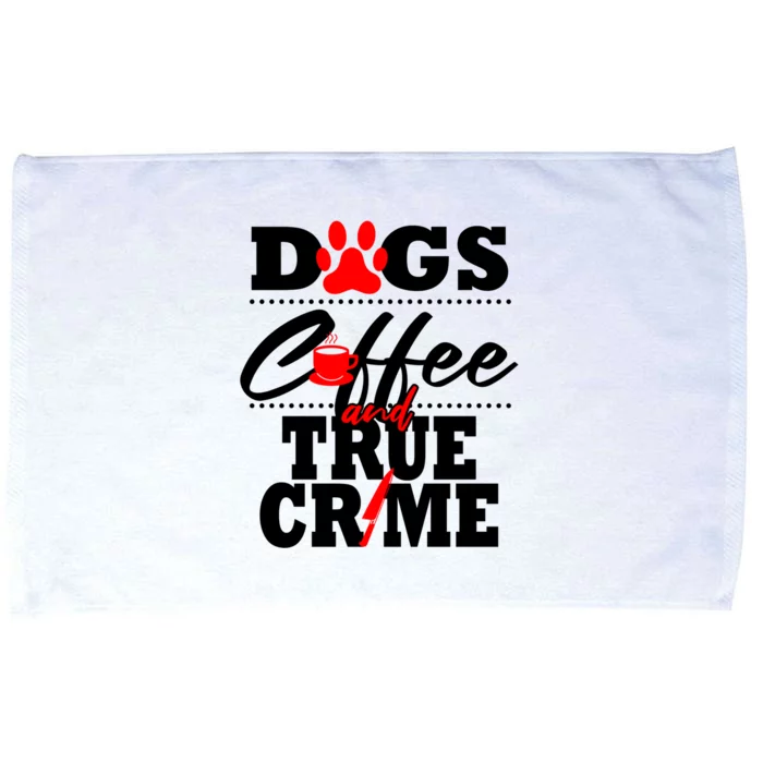 Funny True Crime Fan Dog Mom Dad Serial Killer Coffee Gift Microfiber Hand Towel