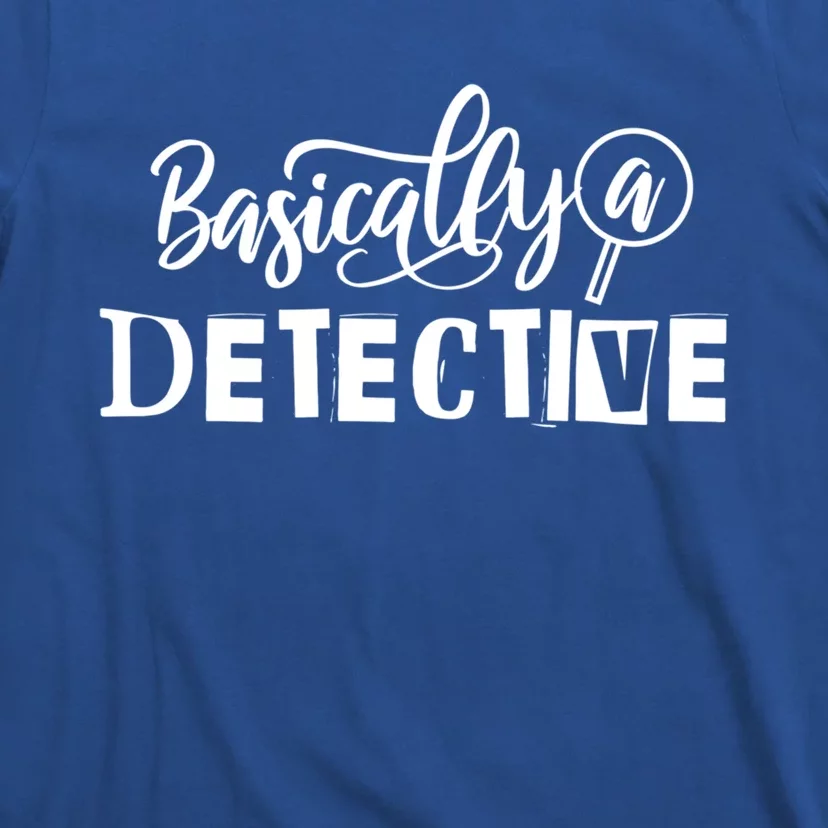 Funny True Crime S Basically A Detective Gift T-Shirt