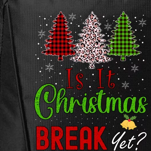 Funny Teacher Christmas Is It Christmas Break Yet Xmas Cool Gift City Backpack