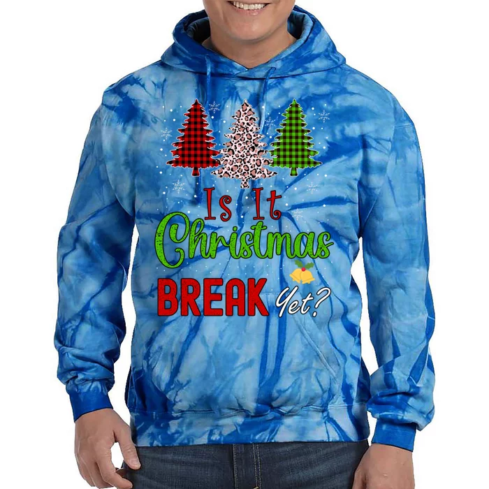 Funny Teacher Christmas Is It Christmas Break Yet Xmas Cool Gift Tie Dye Hoodie