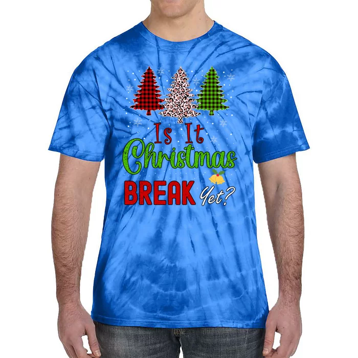 Funny Teacher Christmas Is It Christmas Break Yet Xmas Cool Gift Tie-Dye T-Shirt