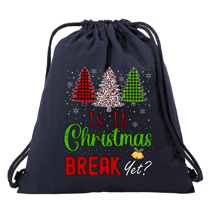 Funny Teacher Christmas Is It Christmas Break Yet Xmas Cool Gift Drawstring Bag