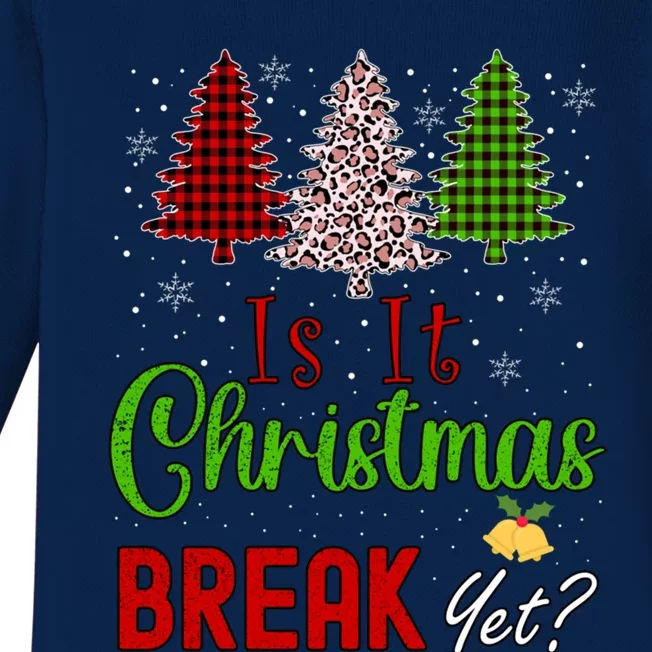 Funny Teacher Christmas Is It Christmas Break Yet Xmas Cool Gift Baby Long Sleeve Bodysuit