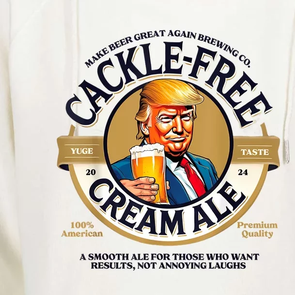 Funny Trump Cackle Free Cream Ale Beer Pun For Trump Support Womens Funnel Neck Pullover Hood